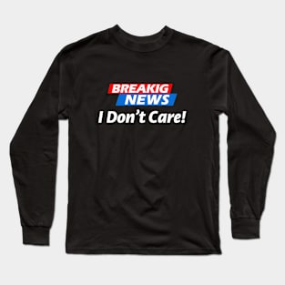 I don't care Long Sleeve T-Shirt